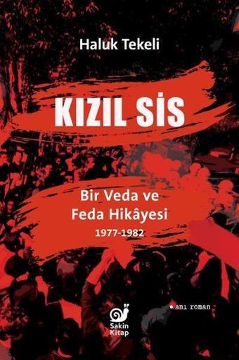 Kızıl Sis: Bir Veda ve Feda Hikayesi 1977-1982 - Haluk Tekeli - Sakin Kitap