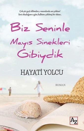 Biz Seninle Mayıs Sinekleri Gibiydik - Hayati Yolcu - Az Kitap