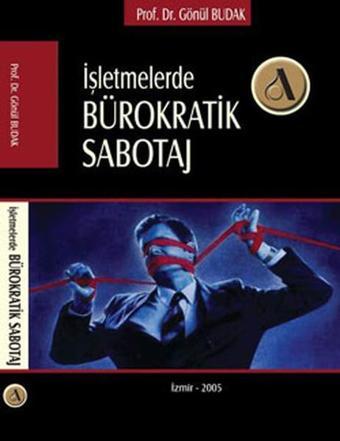 İşletmelerde Bürokratik Sabotaj - Gönül Budak - Altın Nokta Yayınları