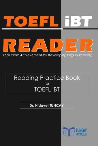 Tuncay Yayıncılık TOEFL® iBT READER Reading Practice Book for TOEFL iBT TOEFL iBT Sınavları Okuma Çalışmaları Kitabı - Tuncay Yayıncılık