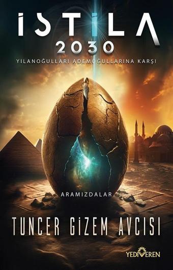 İstila 2030 - Yılanoğulları Ademoğullarına Karşı - Tuncer Gizem Avcısı - Yediveren Yayınları