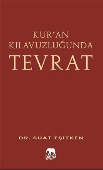 Kur'an Kılavuzluğunda Tevrat - Suat Eşitken - Parya Kitap