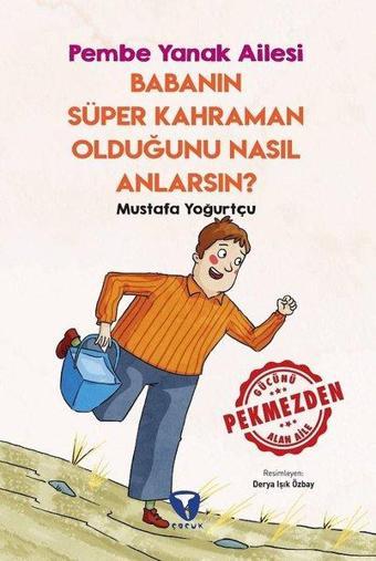 Babanın Süper Kahraman Olduğunu Nasıl Anlarsın? - Pembe Yanak Ailesi - Mustafa Yoğurtçu - Turkuvaz Çocuk