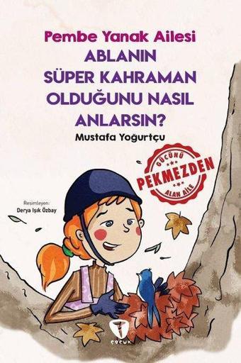 Ablanın Süper Kahraman Olduğunu Nasıl Anlarsın? - Pembe Yanak Ailesi - Mustafa Yoğurtçu - Turkuvaz Çocuk