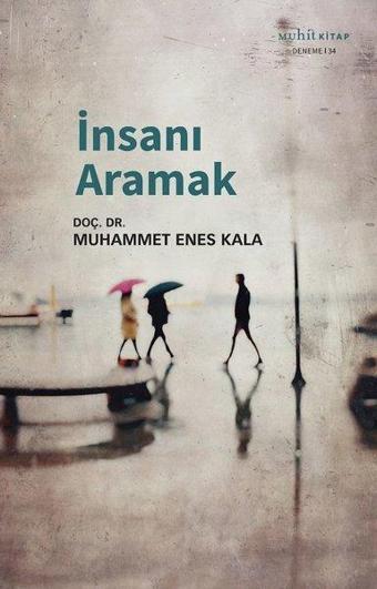 İnsanı Aramak - Muhammet Enes Kala - Muhit Kitap