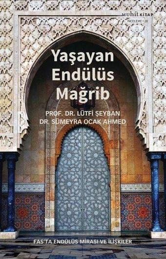 Yaşayan Endülüs Mağrib - Lütfi Şeyban - Muhit Kitap