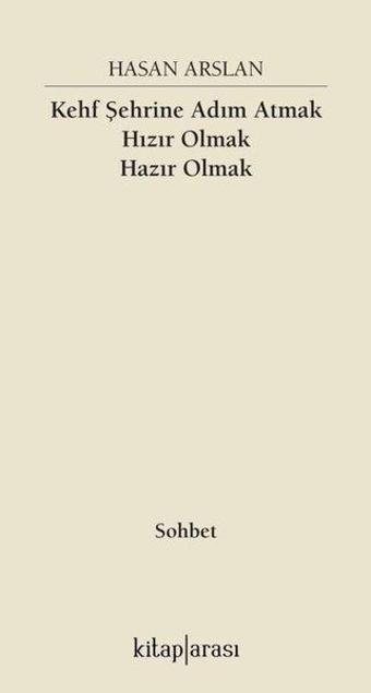 Kehf Şehrine Adım Atmak Hızır Olmak Hazır Olmak - Hasan Arslan - Kitap Arası