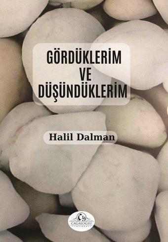 Gördüklerim ve Düşündüklerim - Halil Dalman - Cağaloğlu Yayınevi