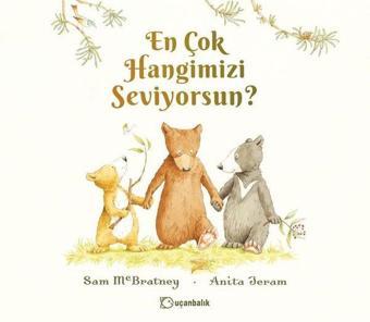 En Çok Hangimizi Seviyorsun? - Sam McBratney - Uçanbalık Yayıncılık