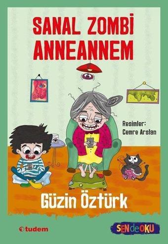 Sanal Zombi Anneannem - Güzin Öztürk - Tudem Yayınları