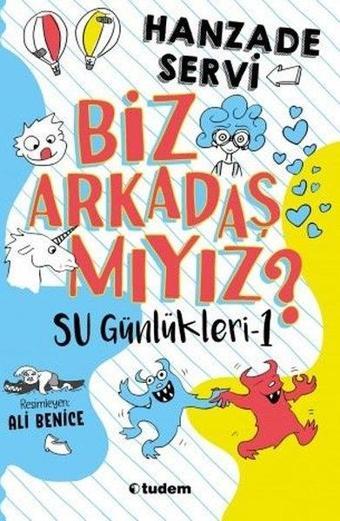 Biz Arkadaş Mıyız?-Su Günlükleri 1 - Hanzade Servi - Tudem Yayınları