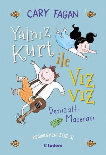 Yalnız Kurt ile Vızvız Denizaltı Macerası - Cary Fagan - Tudem Yayınları