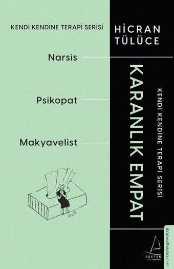 Karanlık Empat: Narsist-  Psikopat - Makyavelist - Kendi Kendine Terapi Serisi - Hicran Tülüce - Destek Yayınları