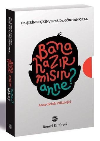 Bana Hazır mısın Anne? - Anne Bebek Psikolojisi-Kutulu Takım - Gökhan Oral - Remzi Kitabevi