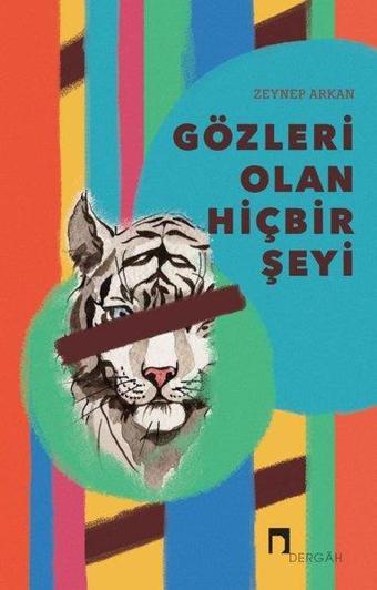 Gözleri Olan Hiçbir Şeyi - Zeynep Arkan - Dergah Yayınları