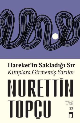 Hareket'in Sakladığı Sır - Kitaplara Girmemiş Yazılar - Nurettin Topçu - Dergah Yayınları