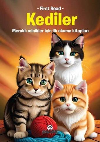 Kediler - Meraklı Minikler İçin İlk Okuma Kitapları - First Read - Kolektif  - Panda