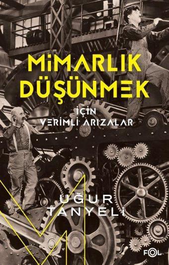 Mimarlık Düşünmek İçin Verimli Arızalar - Uğur Tanyeli - Fol Kitap