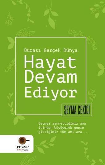 Hayat Devam Ediyor - Burası Gerçek Dünya - Şeyma Çekici - Cezve Kitap