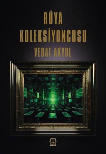 Rüya Koleksiyoncusu - Vedat Akyol - Luna Yayınları