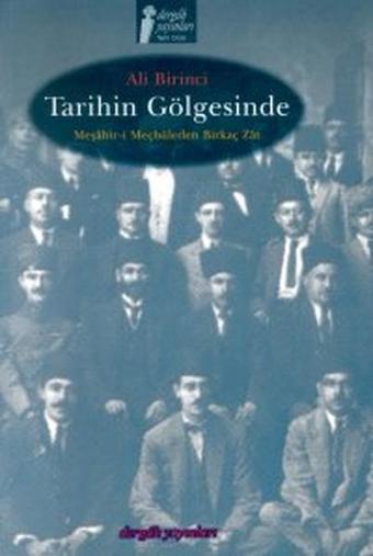 Tarihin Gölgesinde - Meşahir- i Meçhuleden Birkaç Zat - Ali Birinci - Dergah Yayınları