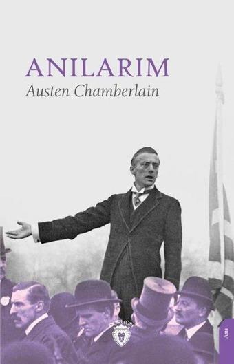 Anılarım - Austen Chamberlain - Austen Chamberlain - Dorlion Yayınevi