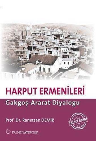 Palme Yayınevi Harput Ermenileri : Gakgoş - Ararat Diyaloğu - Palme Yayınları
