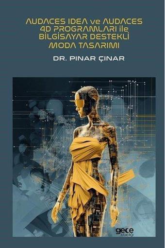 Audaces Idea ve Audaces 4D Programları İle Bilgisayar Destekli Moda Tasarımı - Pınar Çınar - Gece Kitaplığı
