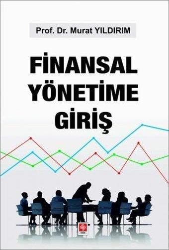 Finansal Yönetime Giriş - Murat Yıldırım - Ekin Basım Yayın