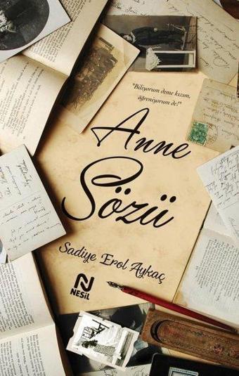 Anne Sözü - Sadiye Erol Aykaç - Nesil Yayınları