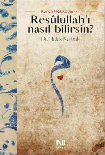 Resulullahı Nasıl Bilirsin? Kur'an Hakikatleri 2 - Haluk Nurbaki - Nefes Yayıncılık