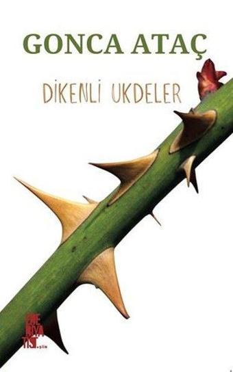 Dikenli Ukdeler - Gonca Ataç - Edebiyatist