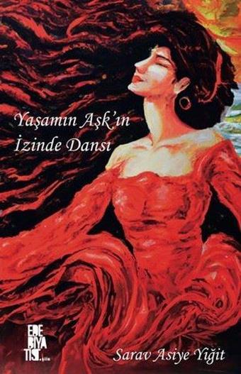 Yaşamın Aşk'ın İzinde Dansı - Sarav Asiye Yiğit - Edebiyatist