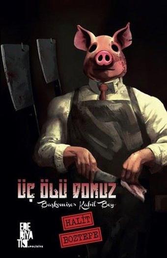 Üç Ölü Domuz - Başkomiser Kabil Bey - Edebiyatist