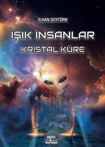 Işık İnsanlar Kristal Küre - İlhan Soytürk - Smirna Yayınları