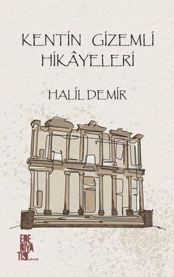 Kentin Gizemli Hikayeleri - Halil Demir - Edebiyatist