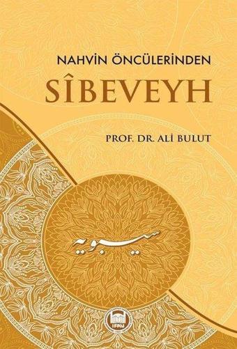 Nahvin Öncülerinden Sibeveyh - Ali Bulut - M. Ü. İlahiyat Fakültesi Vakfı Yayı