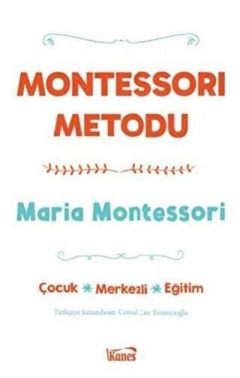 Montessori Metodu - Maria Montessori - Kanes Yayınları