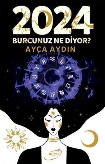 2024 Burcunuz Ne Diyor? - Ayça Aydın - Şira Yayınları