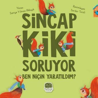 Sincap Kiki Soruyor Ben Niçin Yaratıldım? - Saniye Yılmaz Akbıyık - Karavan Çocuk