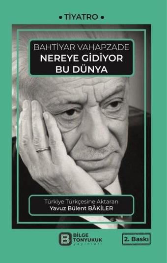 Nereye Gidiyor Bu Dünya - Bahtiyar Vahapzade - Bilge Tonyukuk Yayınları