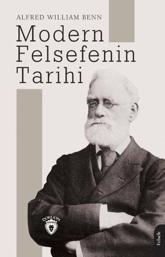 Modern Felsefenin Tarihi - Alfred William Benn - Dorlion Yayınevi