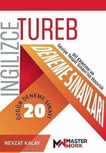 TUREB İngilizce Deneme Sınavları - 20 Özgün Deneme Sınavı-Dil Ekletme ve Seviye Tespit Sınavı'na Haz - Nevzat Kalay - Masterwork