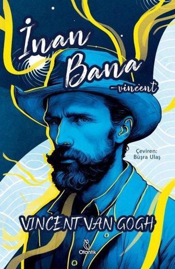 İnan Bana - Vincent - Vincent van Gogh - Otantik Kitap