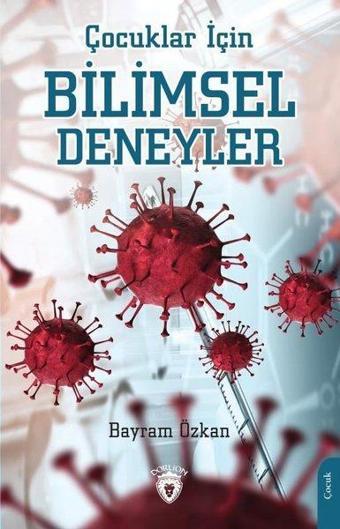 Çocuklar İçin Bilimsel Deneyler - Bayram Özkan - Dorlion Yayınevi