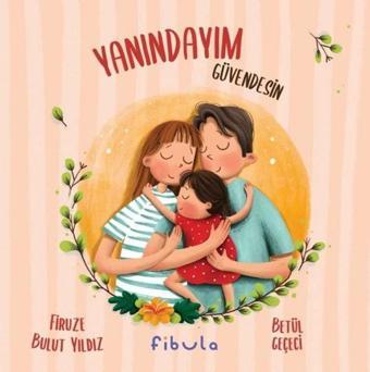 Yanındayım Güvendesin - Firuze Bulut Yıldız - Fibula Yayıncılık