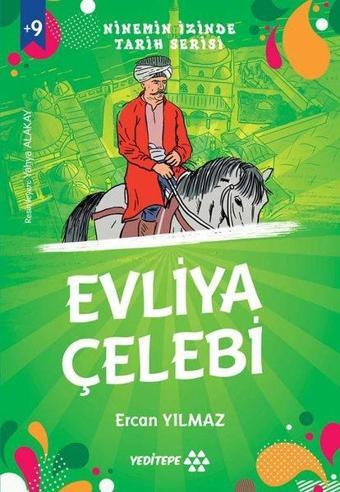 Evliya Çelebi - Ninemin İzinde Tarih Serisi +9 Yaş - Ercan Yılmaz - Yeditepe Yayınevi