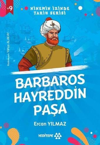 Barbaros Hayreddin Paşa - Ninemin İzinde Tarih Serisi +9 Yaş - Ercan Yılmaz - Yeditepe Yayınevi