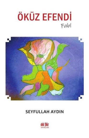 Öküz Efendi - Fabl - Akıl Fikir Yayınları