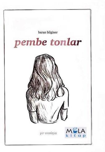 Pembe Tonlar – Şiir Antolojisi - Baran Bilginer - Mola Kitap